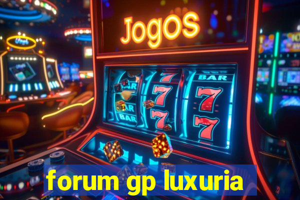 forum gp luxuria